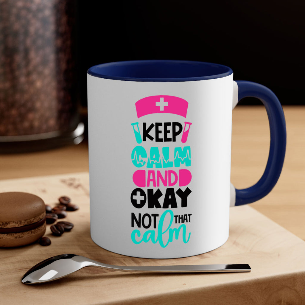 Keep Calm And Okay Not That Calm Style Style 148#- nurse-Mug / Coffee Cup