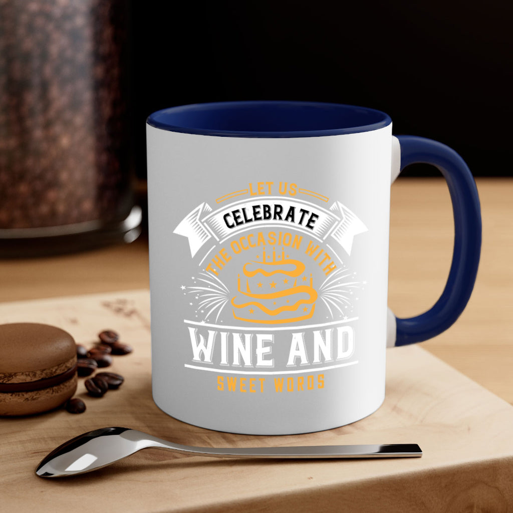 Let us celebrate the occasion with wine and sweet words Style 65#- birthday-Mug / Coffee Cup