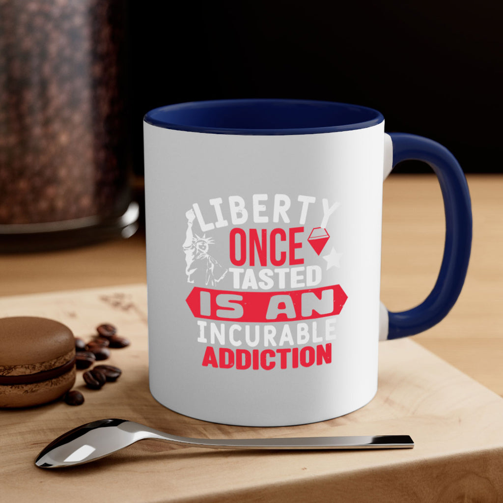 Liberty once tasted is an incurable Style 36#- 4th Of July-Mug / Coffee Cup