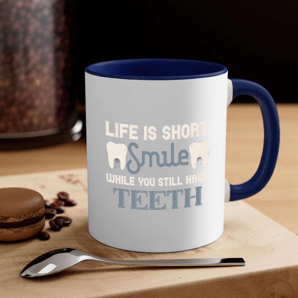 Life is short smile while you still Style 27#- dentist-Mug / Coffee Cup