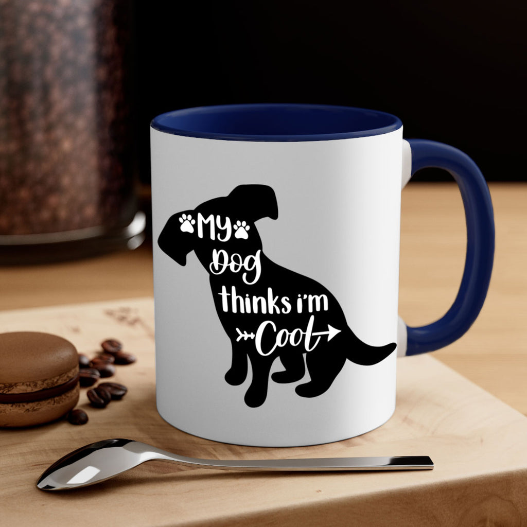 My Dog Thinks Im Cool Style 14#- Dog-Mug / Coffee Cup