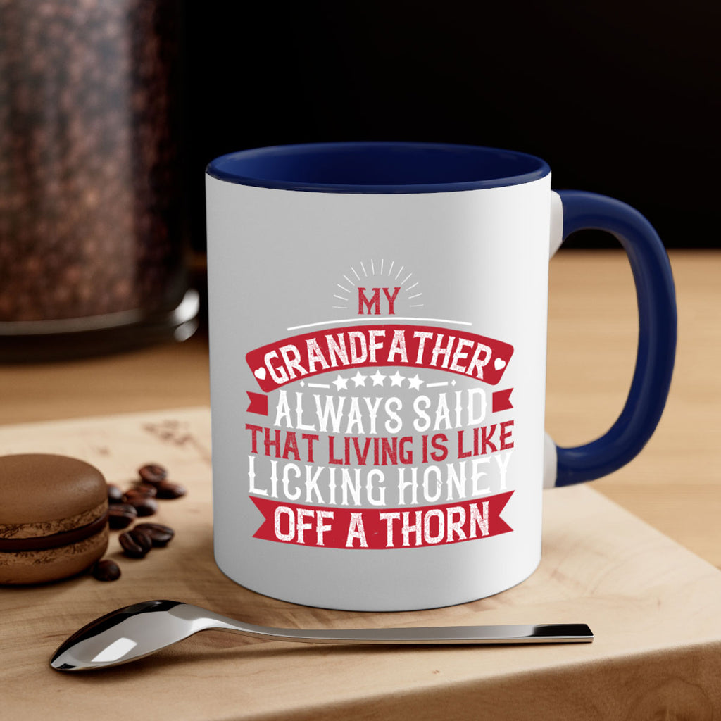 My grandfather always said that living is like licking honey off a thorn 85#- grandpa-Mug / Coffee Cup