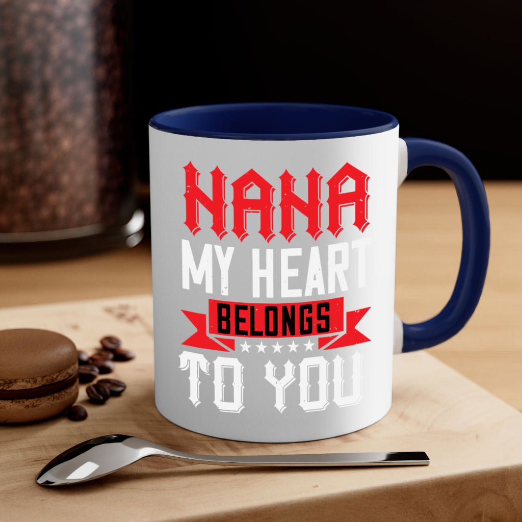 NANA MY HEART BELONGS TO YOU 101#- grandma-Mug / Coffee Cup