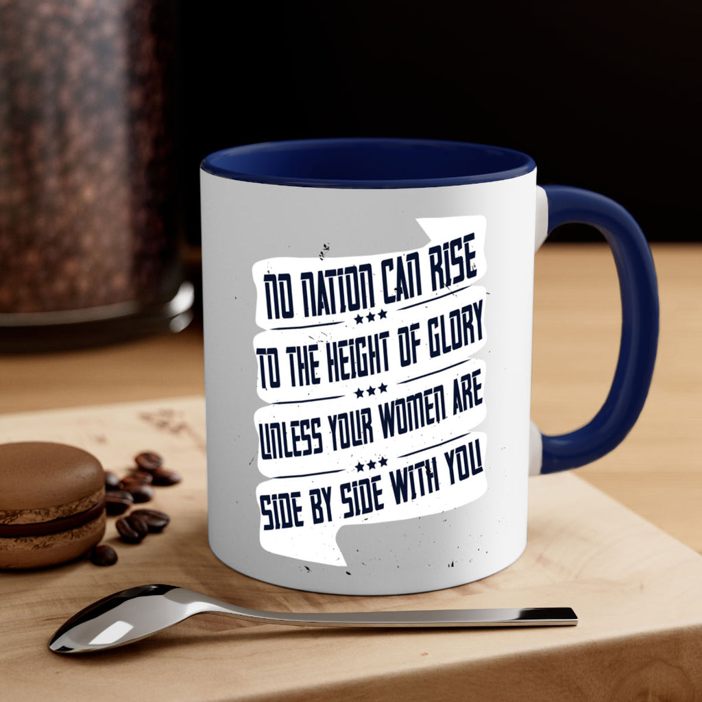No nation can rise to the height of glory unless your women are side by side with you Style 47#- World Health-Mug / Coffee Cup