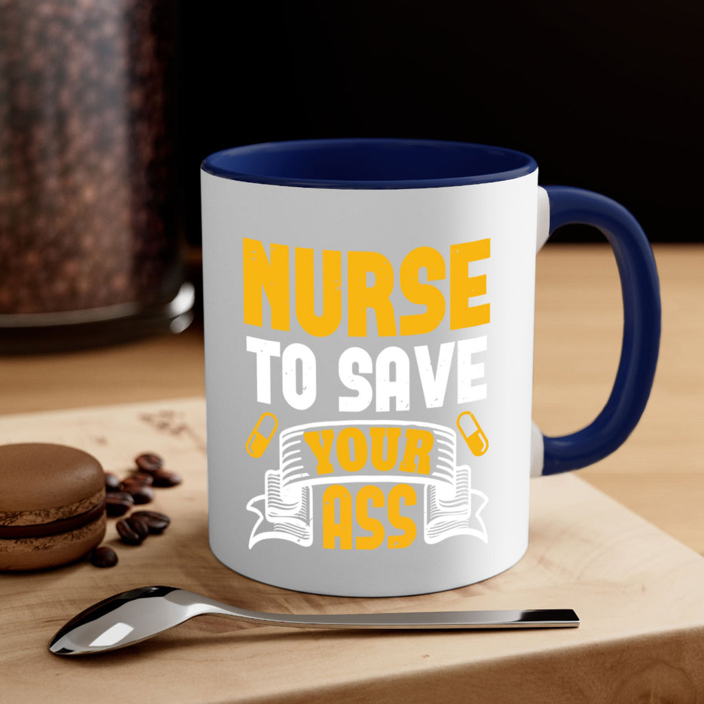 Nurse to save your ass Style 275#- nurse-Mug / Coffee Cup