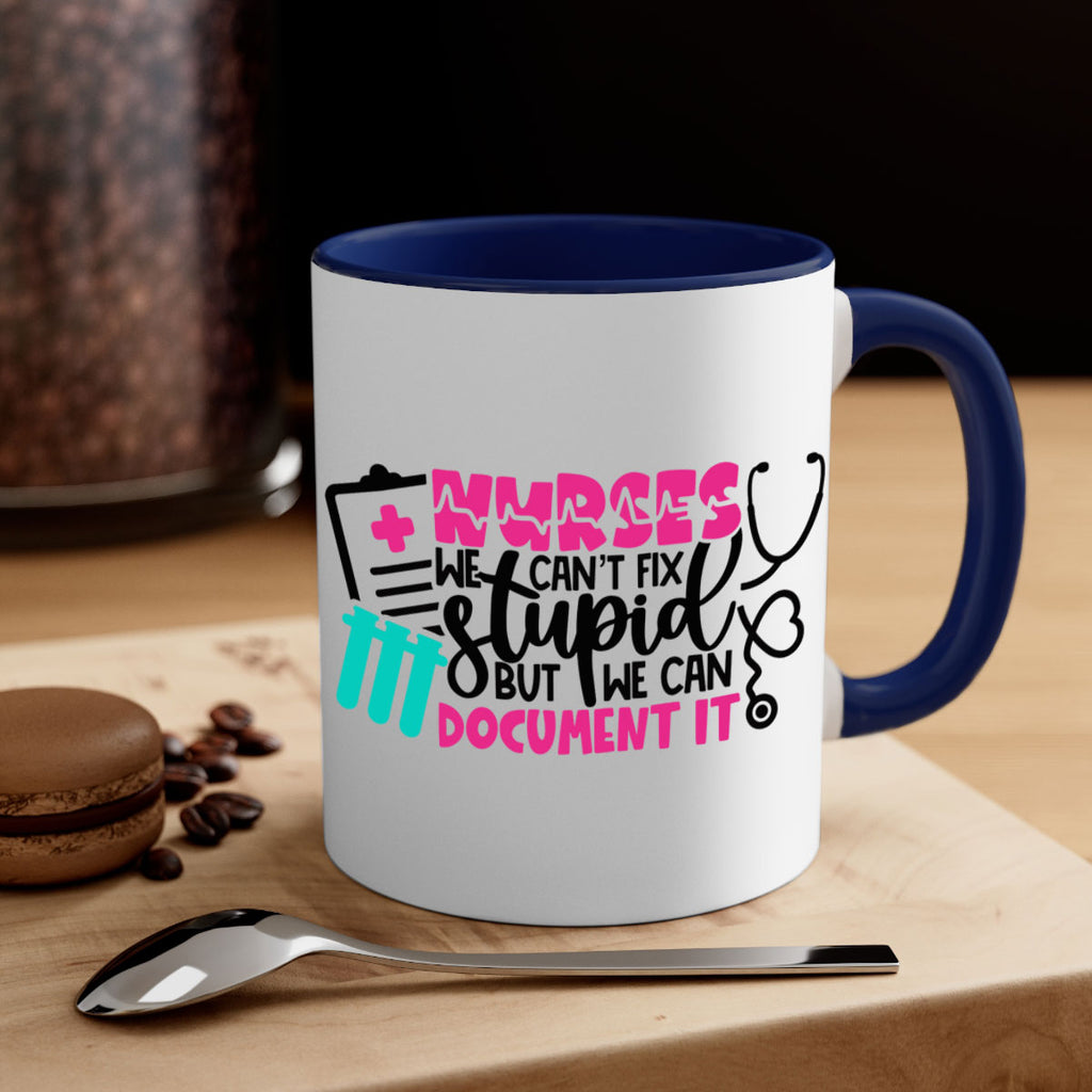 Nurses We Cant Fix Stupid But We Can Document It Style Style 76#- nurse-Mug / Coffee Cup