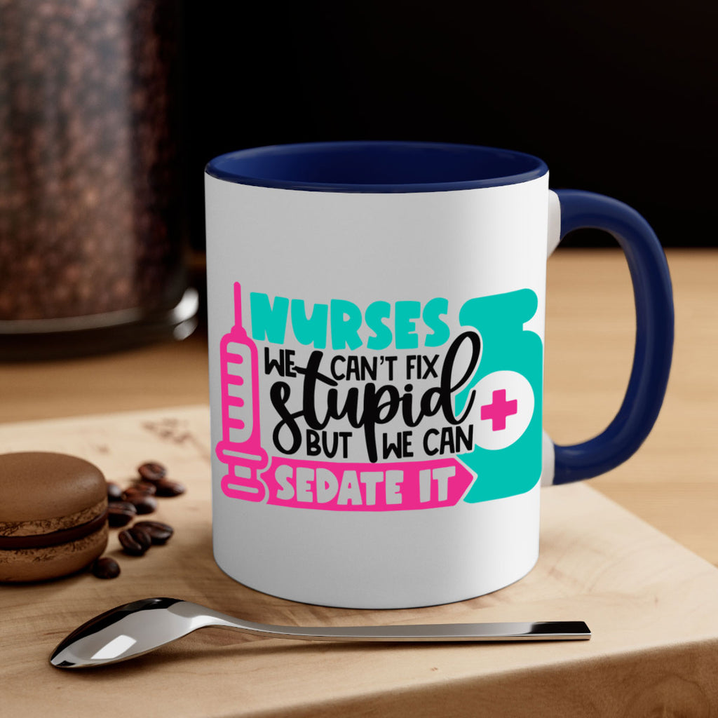 Nurses We Cant Fix Stupid But We Can Sedate It Style Style 75#- nurse-Mug / Coffee Cup
