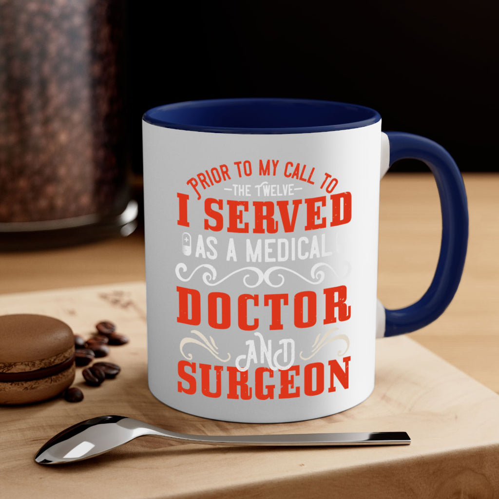 Prior to my call to the Twelve I served as a medical doctor and surgeon Style 27#- medical-Mug / Coffee Cup