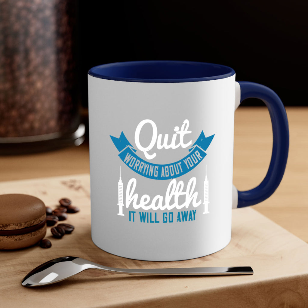 Quit worrying about your health It will go away Style 16#- World Health-Mug / Coffee Cup
