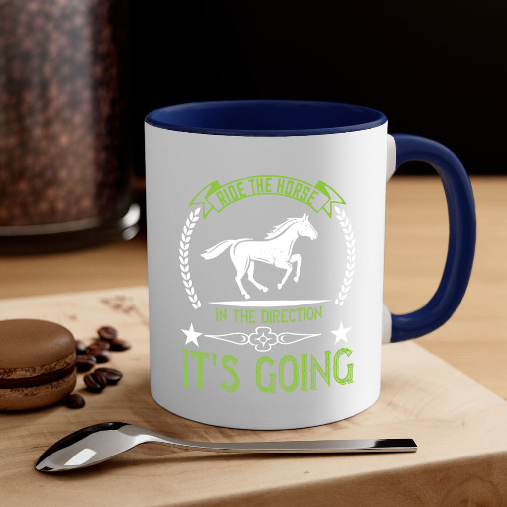 Ride the horse in the direction its going Style 24#- horse-Mug / Coffee Cup