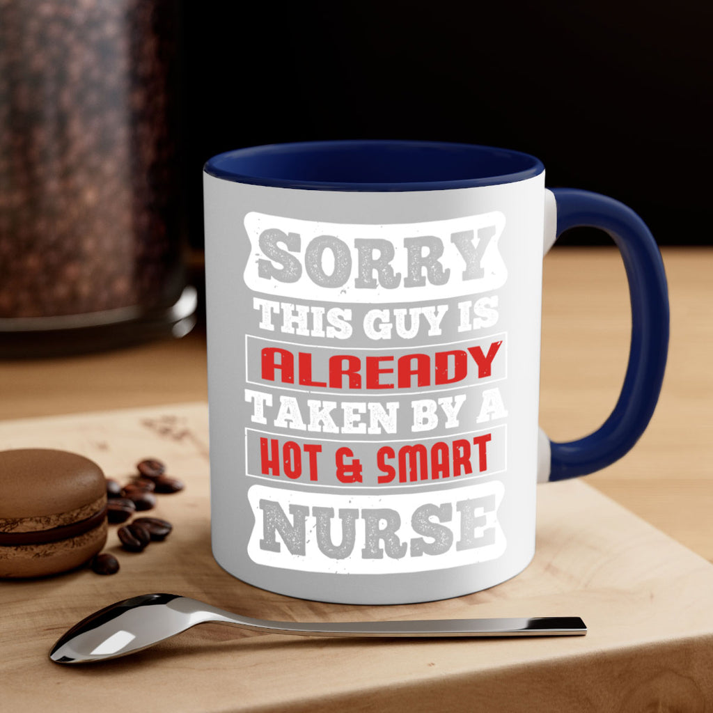 SORRY THIS GUY IS ALREADY TAKEN BY A HOT SMART NURSE Style 246#- nurse-Mug / Coffee Cup