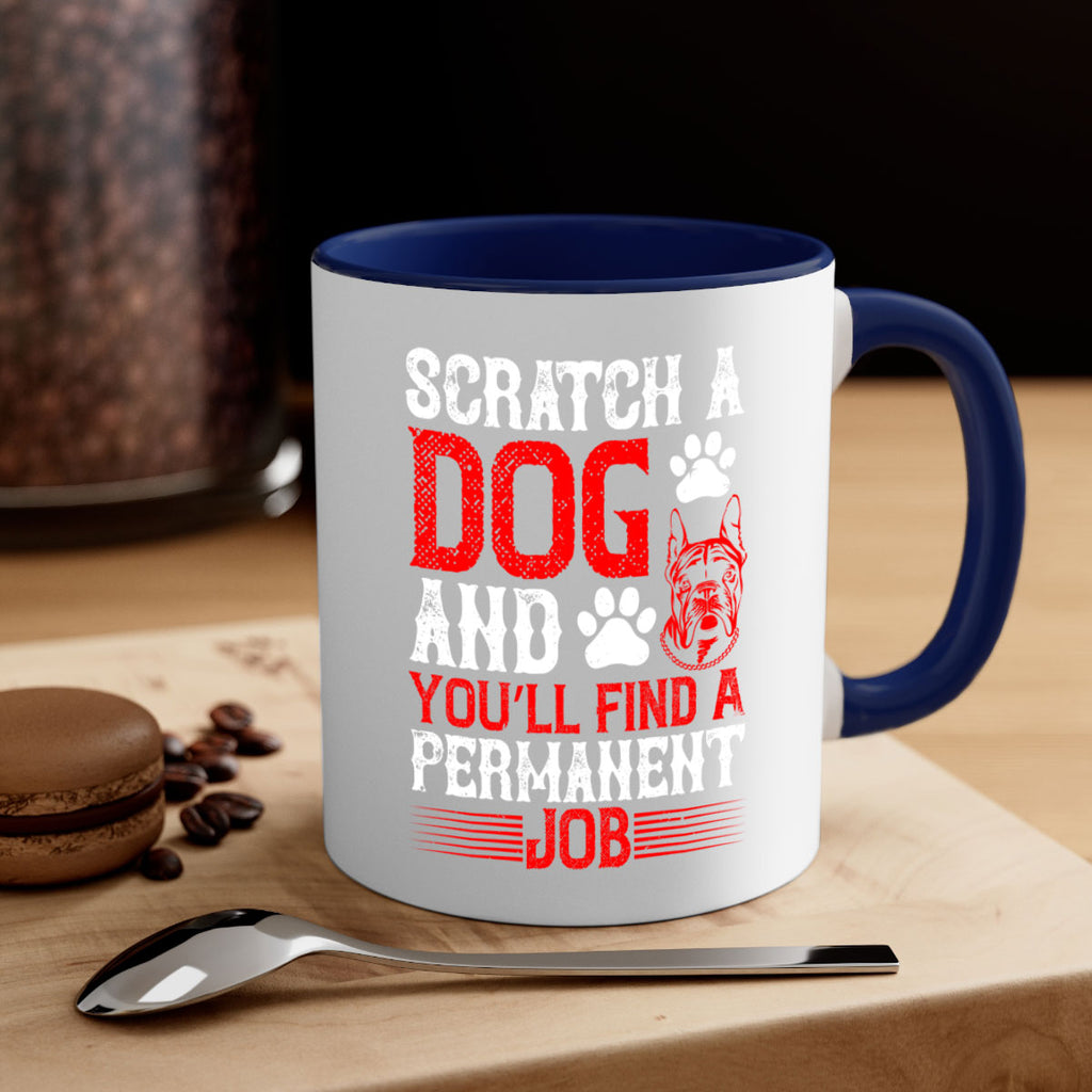 Scratch a dog and you’ll find a permanent job Style 170#- Dog-Mug / Coffee Cup
