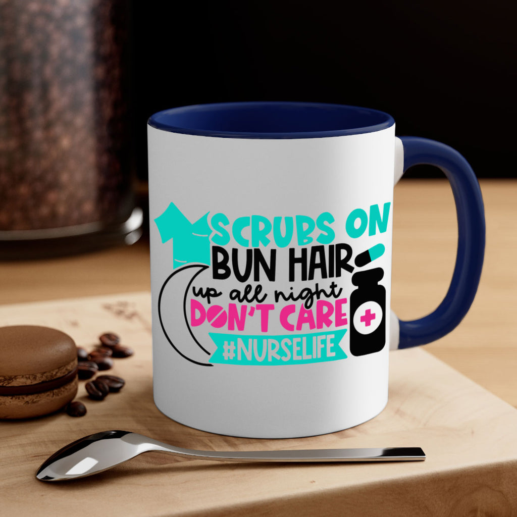 Scrubs On Bun Hair Up All Night Dont Care Nurselife Style Style 42#- nurse-Mug / Coffee Cup