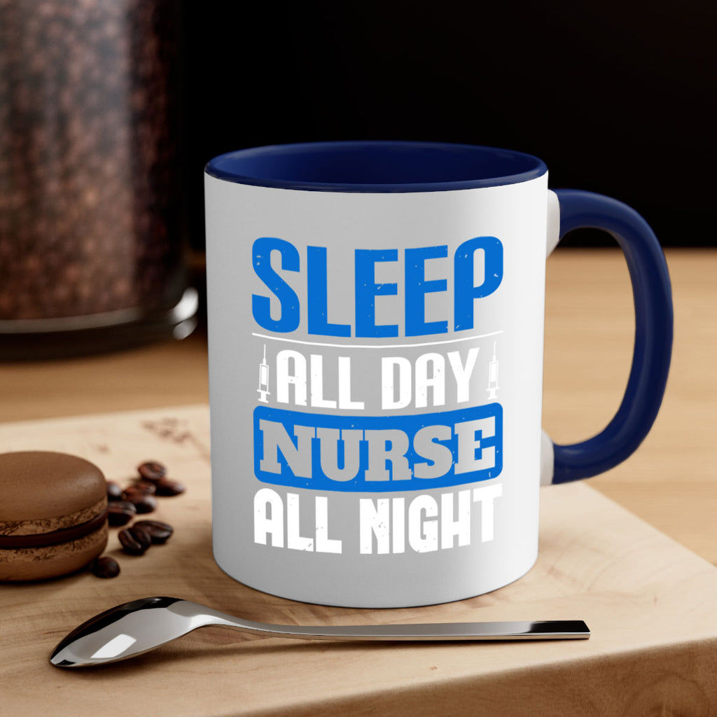 Sleep all day nurse all night Style 249#- nurse-Mug / Coffee Cup