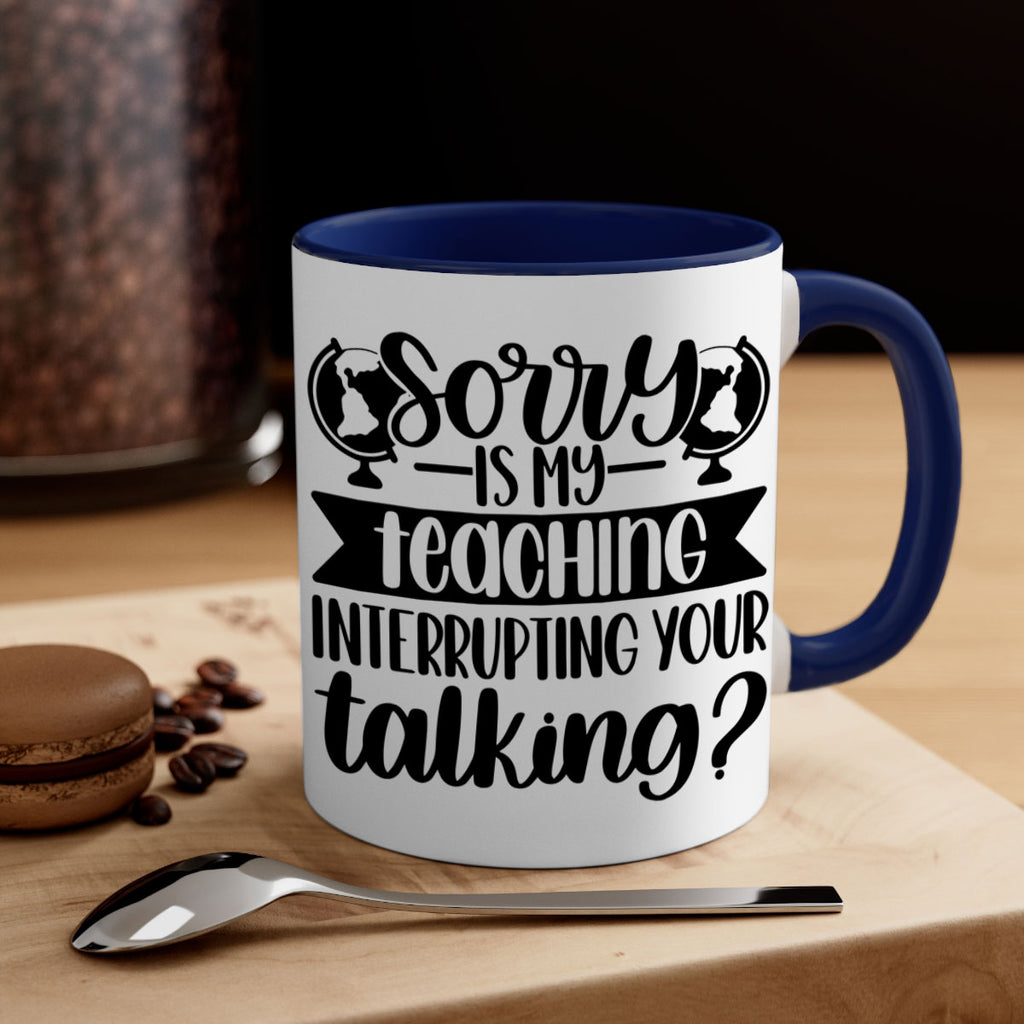 Sorry Is My Teaching Style 56#- teacher-Mug / Coffee Cup