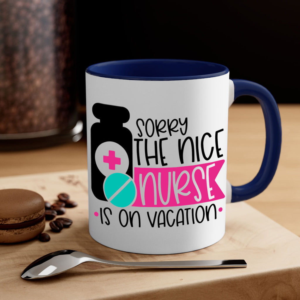 Sorry The Nice Nurse Is On Vacation Style Style 30#- nurse-Mug / Coffee Cup