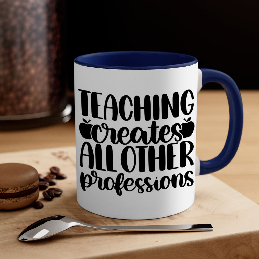 Teaching Creates All Other Style 43#- teacher-Mug / Coffee Cup