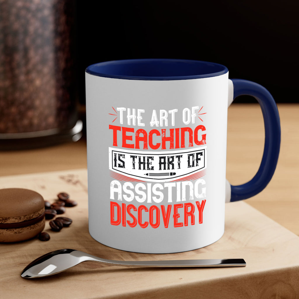 The art of teaching is the art of assisting discovery Style 6#- teacher-Mug / Coffee Cup
