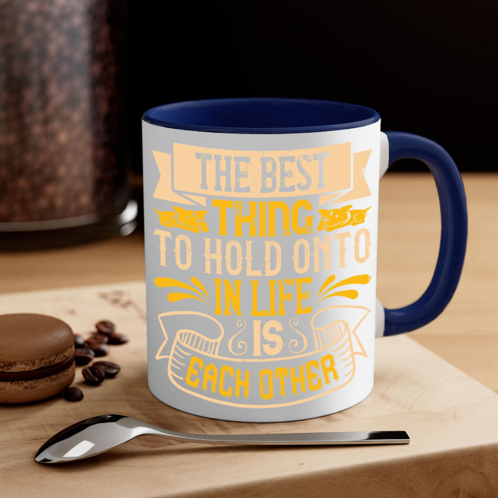 The best thing to hold onto in life is each other Style 22#- Dog-Mug / Coffee Cup