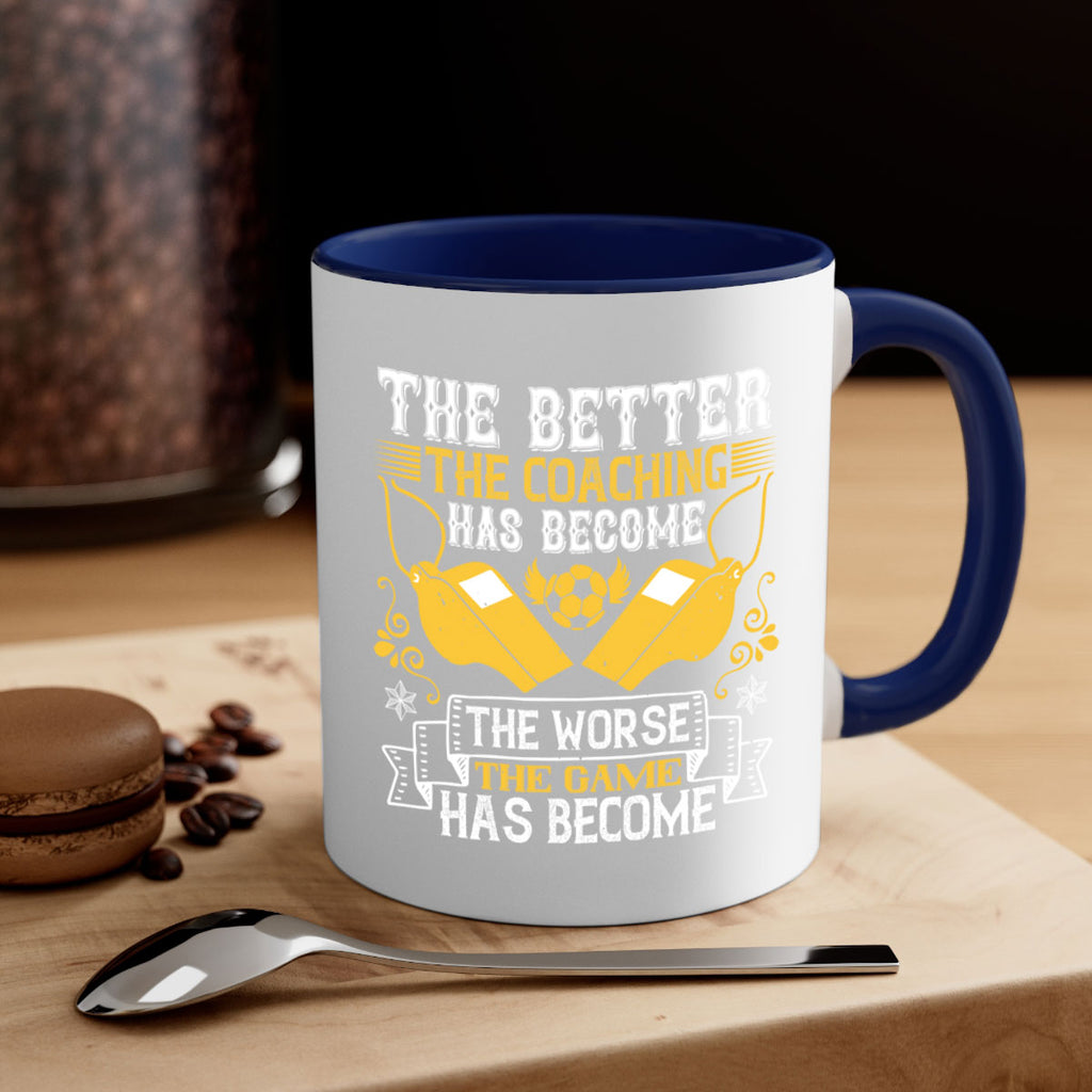 The better the coaching has become the worse the game has become Style 14#- dentist-Mug / Coffee Cup