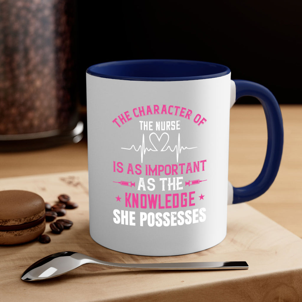 The character of the nurse is as important as the knowledge she possesses Style 262#- nurse-Mug / Coffee Cup