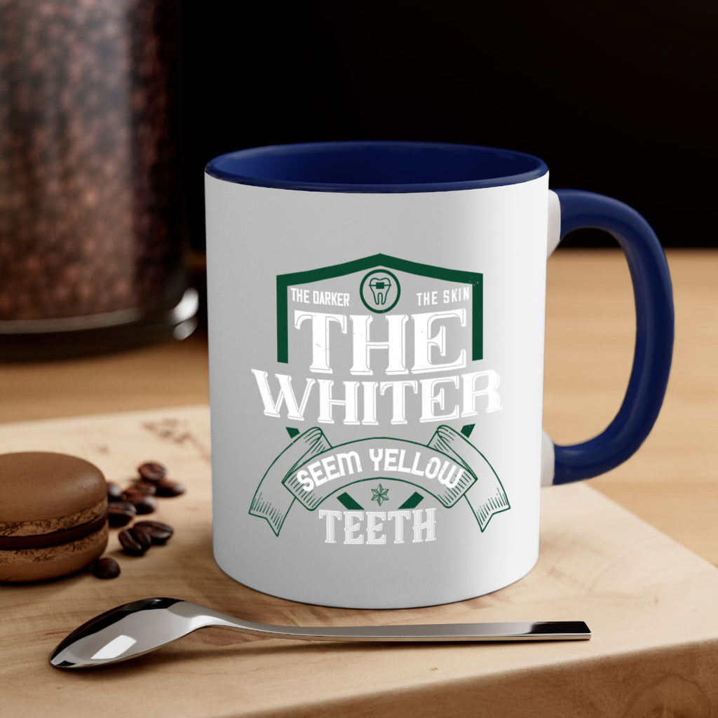 The darker the skin the whiter seem yellow teeth Style 16#- dentist-Mug / Coffee Cup