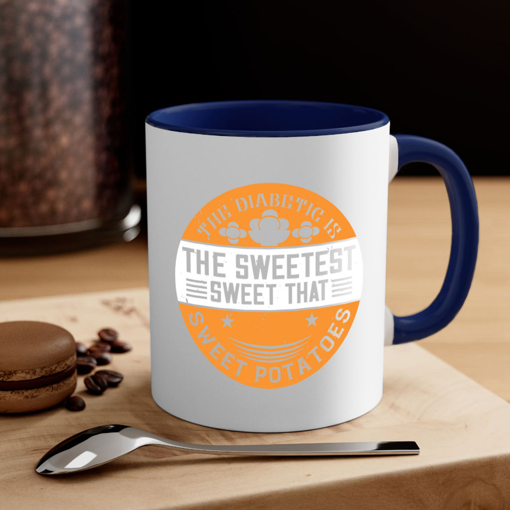 The diabetic is the sweetest sweet that eats sweet potatoes Style 10#- diabetes-Mug / Coffee Cup