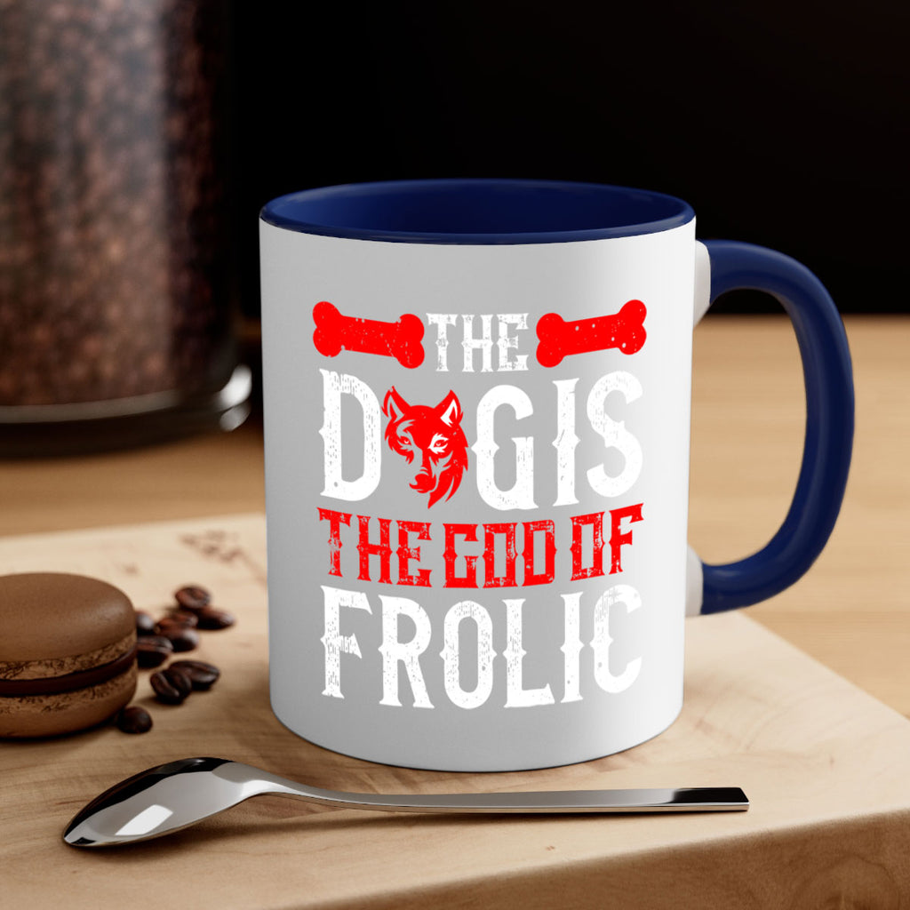 The dog is the god of frolic Style 158#- Dog-Mug / Coffee Cup