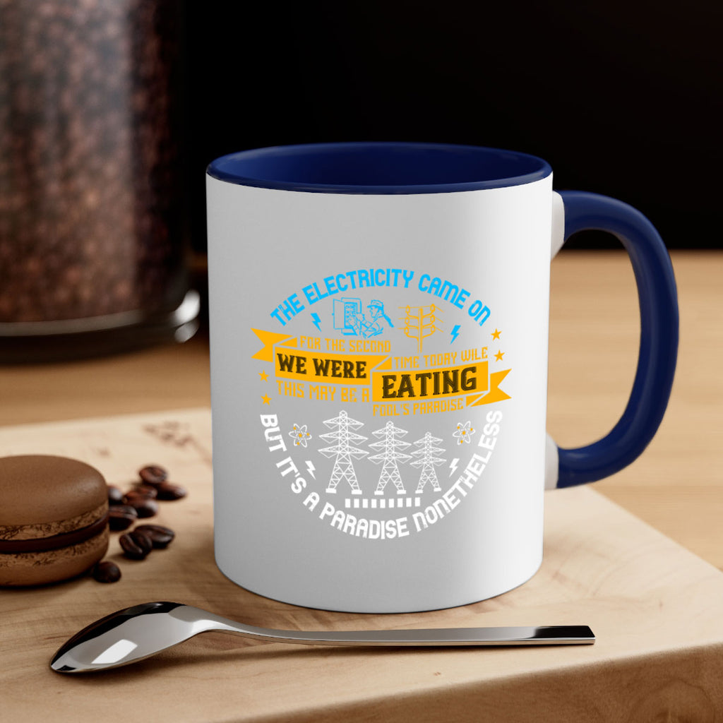 The electricity came on for the second time today wile we were eating Style 11#- electrician-Mug / Coffee Cup