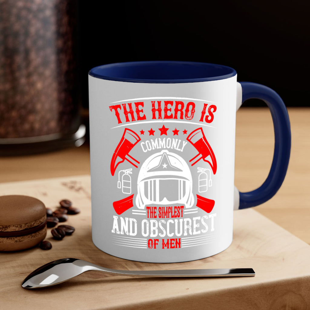 The hero is commonly the simplest and obscurest of men Style 22#- fire fighter-Mug / Coffee Cup