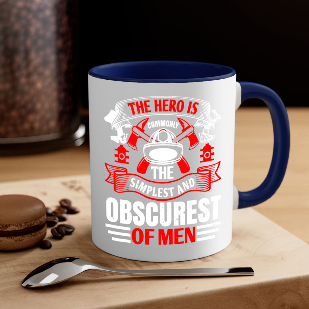 The hero is commonly the simplest and obscurest of men Style 24#- fire fighter-Mug / Coffee Cup