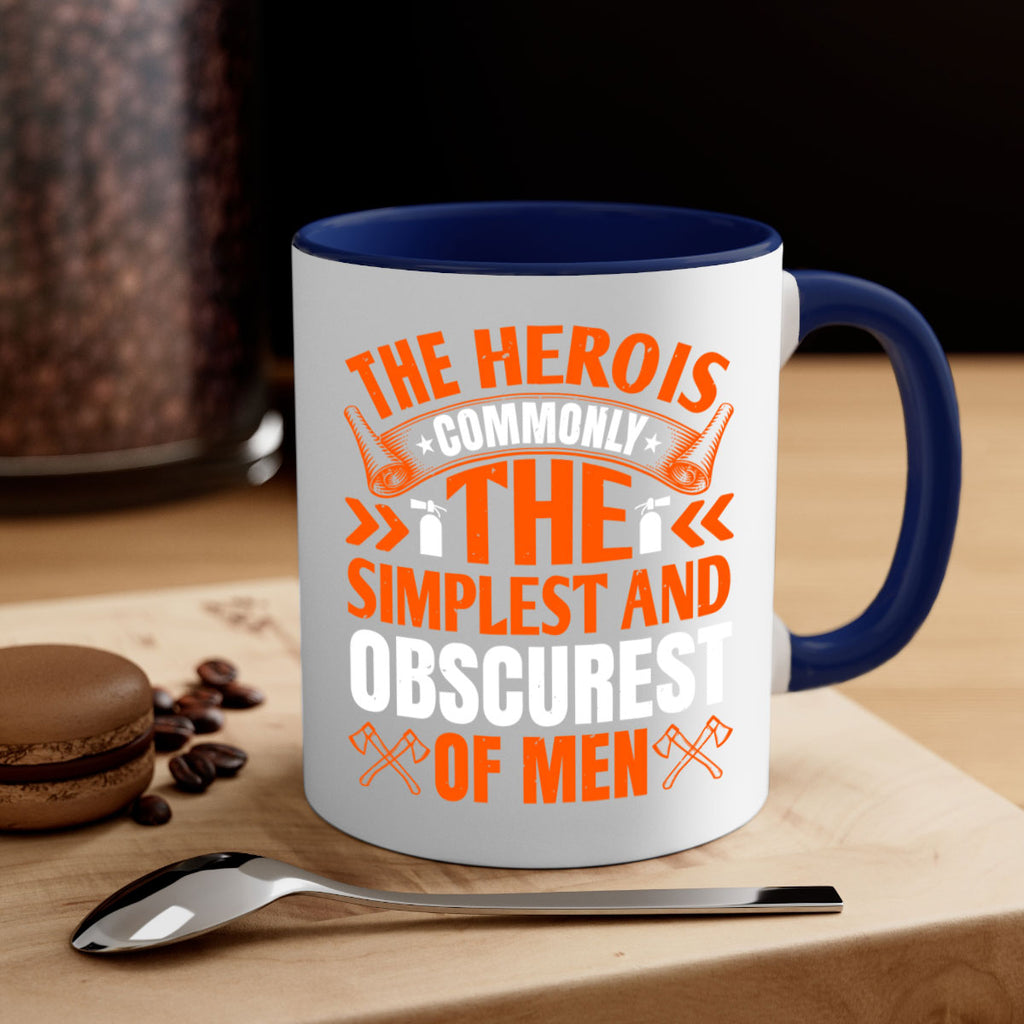 The hero is commonly the simplest and obscurest of men Style 26#- fire fighter-Mug / Coffee Cup