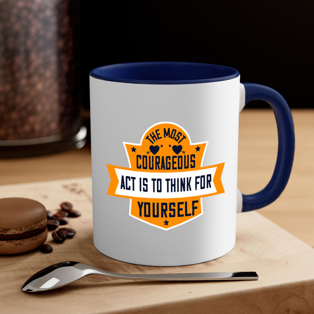 The most courageous act is to think for yourself Style 29#- World Health-Mug / Coffee Cup