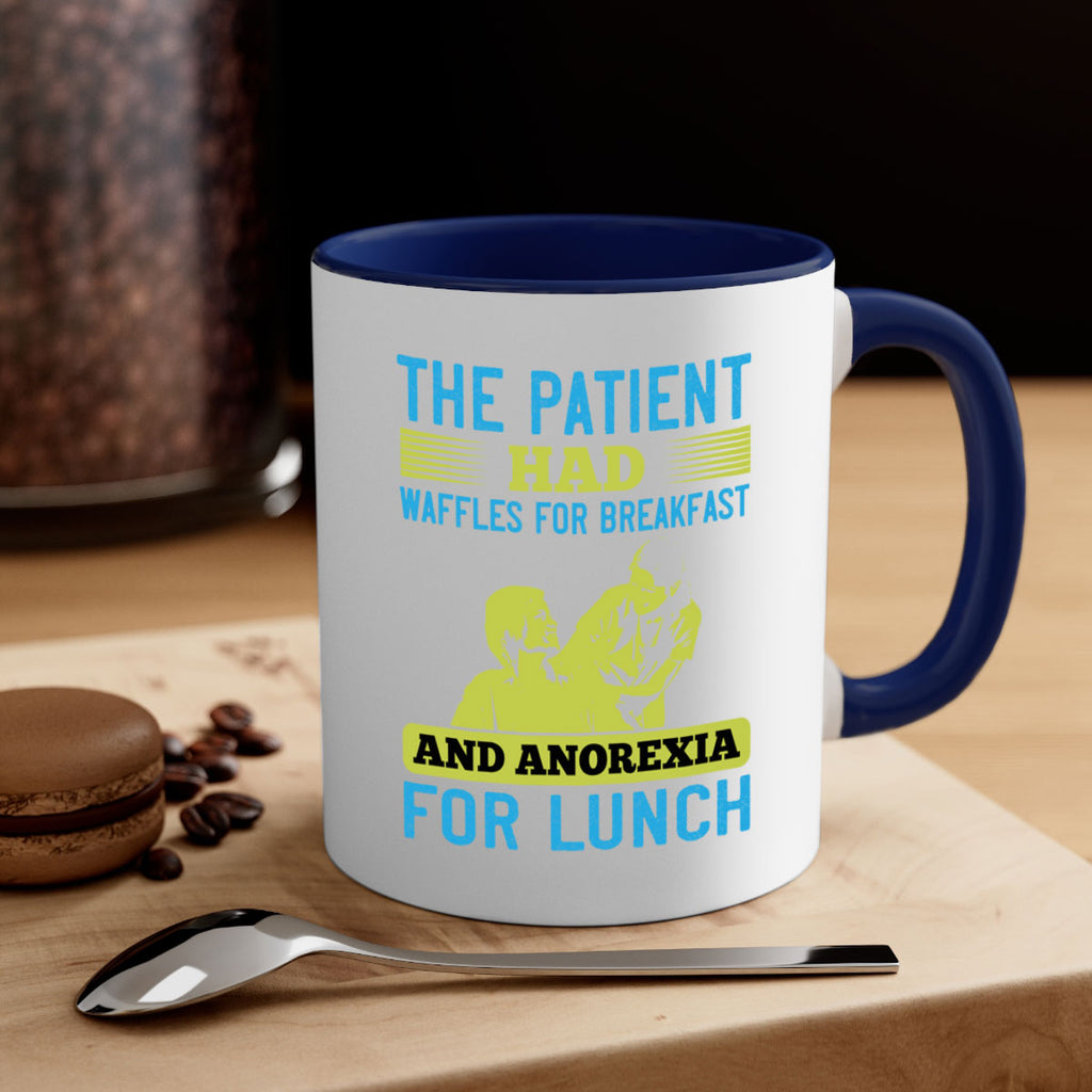 The patient had waffles for breakfast and anorexia for lunch Style 18#- medical-Mug / Coffee Cup