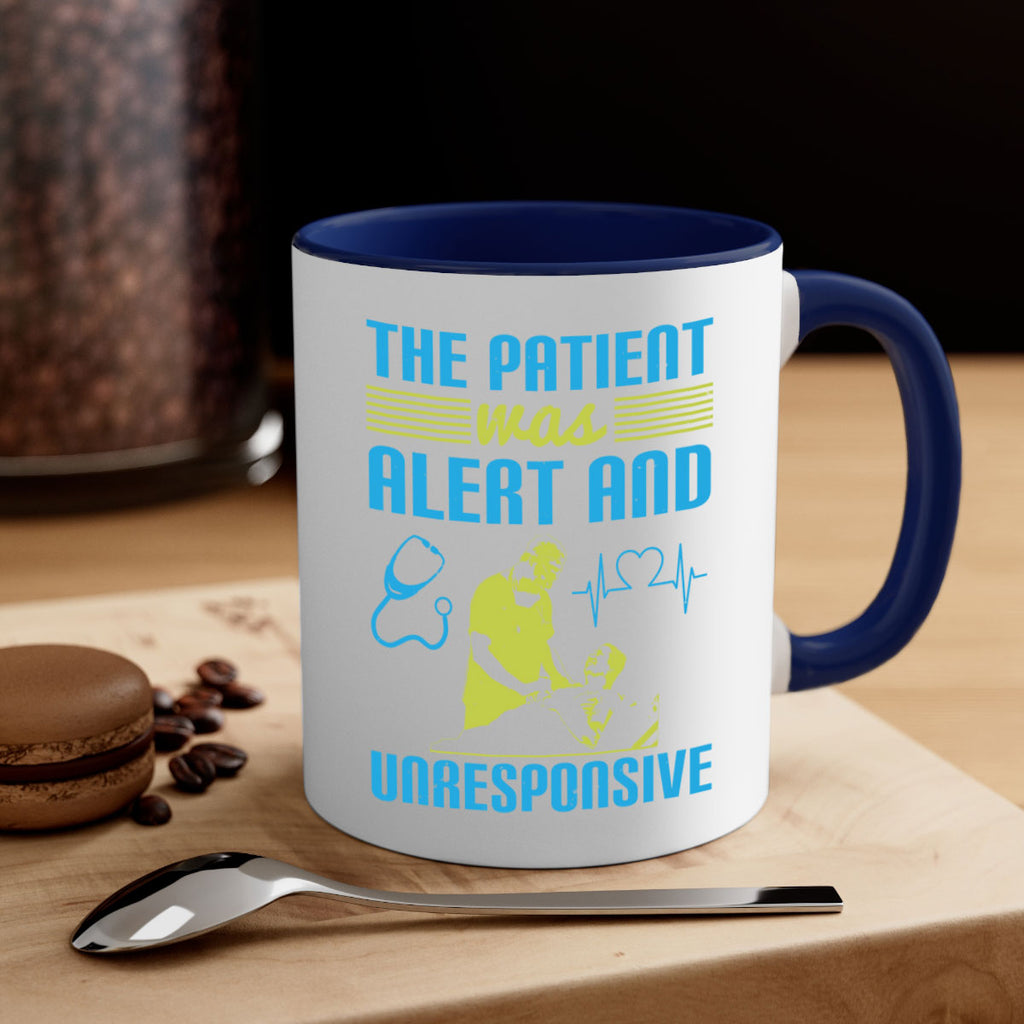 The patient was alert and unresponsive Style 16#- medical-Mug / Coffee Cup