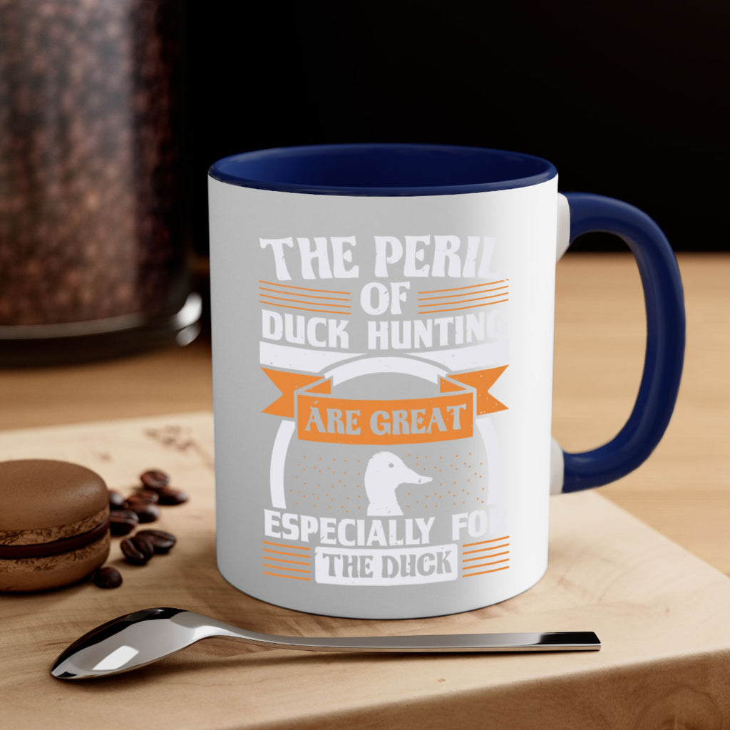 The perils of duck hunting are great especially for he duck Style 15#- duck-Mug / Coffee Cup