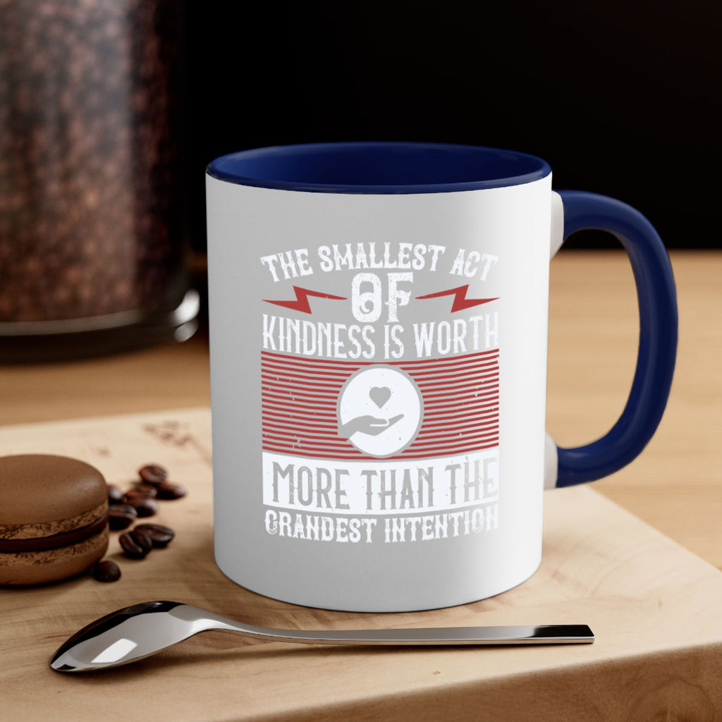 The smallest act of kindness is worth more than the grandest intention Style 22#-Volunteer-Mug / Coffee Cup