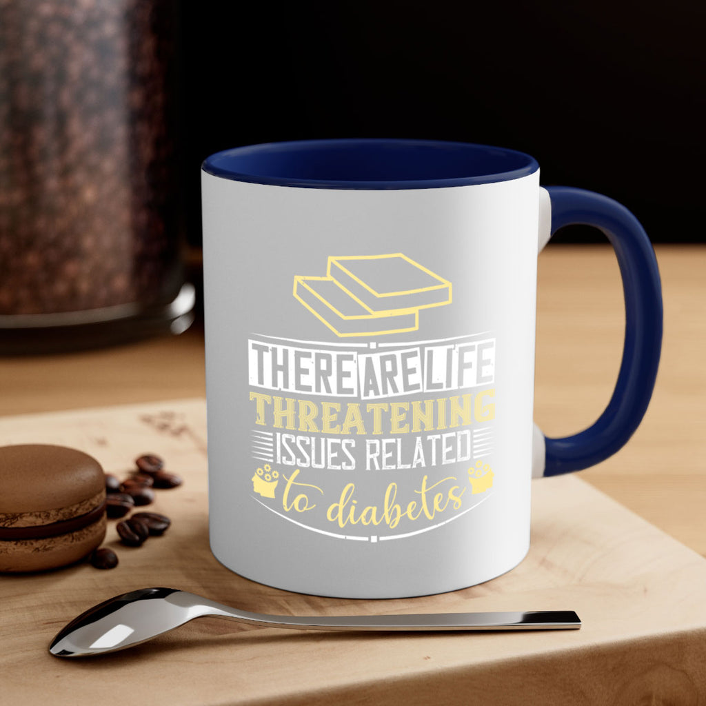 There are lifethreatening issues related to diabetes Style 9#- diabetes-Mug / Coffee Cup