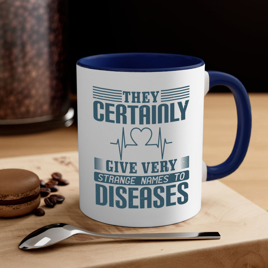 They certainly give very strange names to diseases Style 13#- medical-Mug / Coffee Cup
