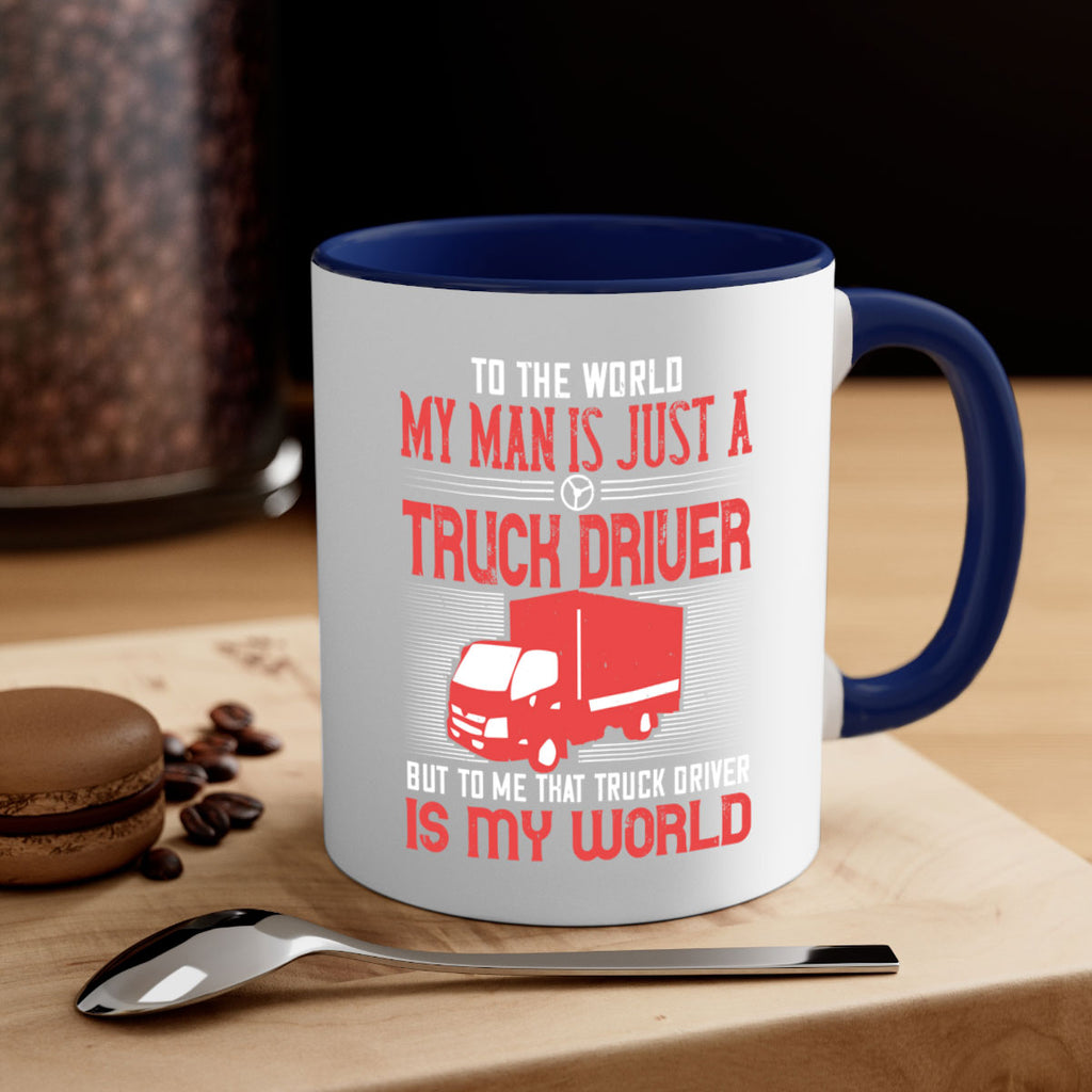 To The World My Man Is Just A Truck z Style 19#- truck driver-Mug / Coffee Cup