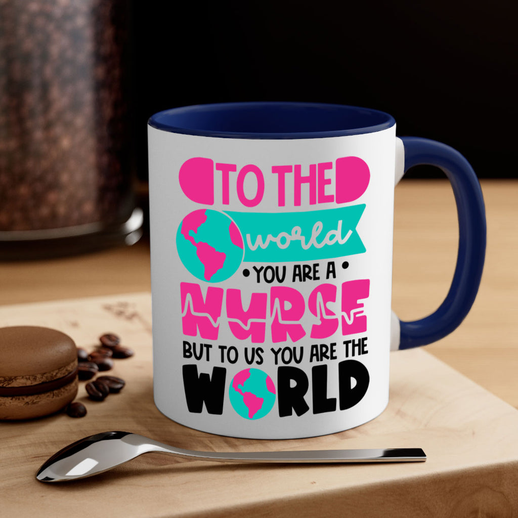 To The World You Are A Nurse But To Us You Are The World Style Style 17#- nurse-Mug / Coffee Cup