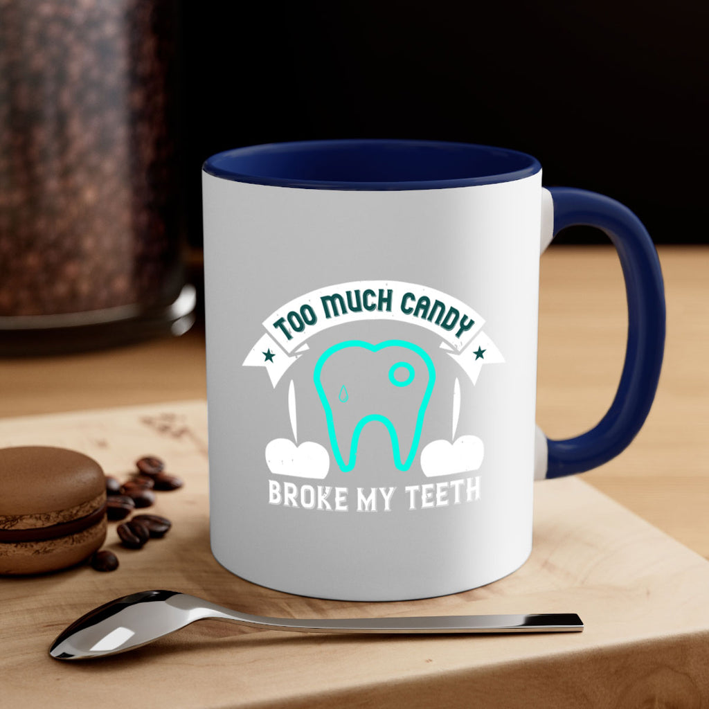 Too much candy broke my teeth Style 12#- dentist-Mug / Coffee Cup