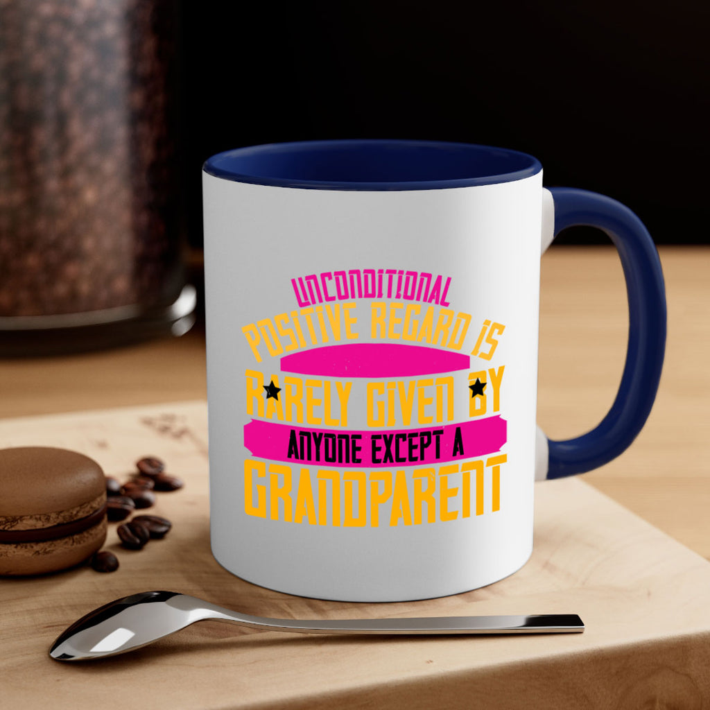 Unconditional positive regard is rarely given by anyone except a grandparent 48#- grandma-Mug / Coffee Cup