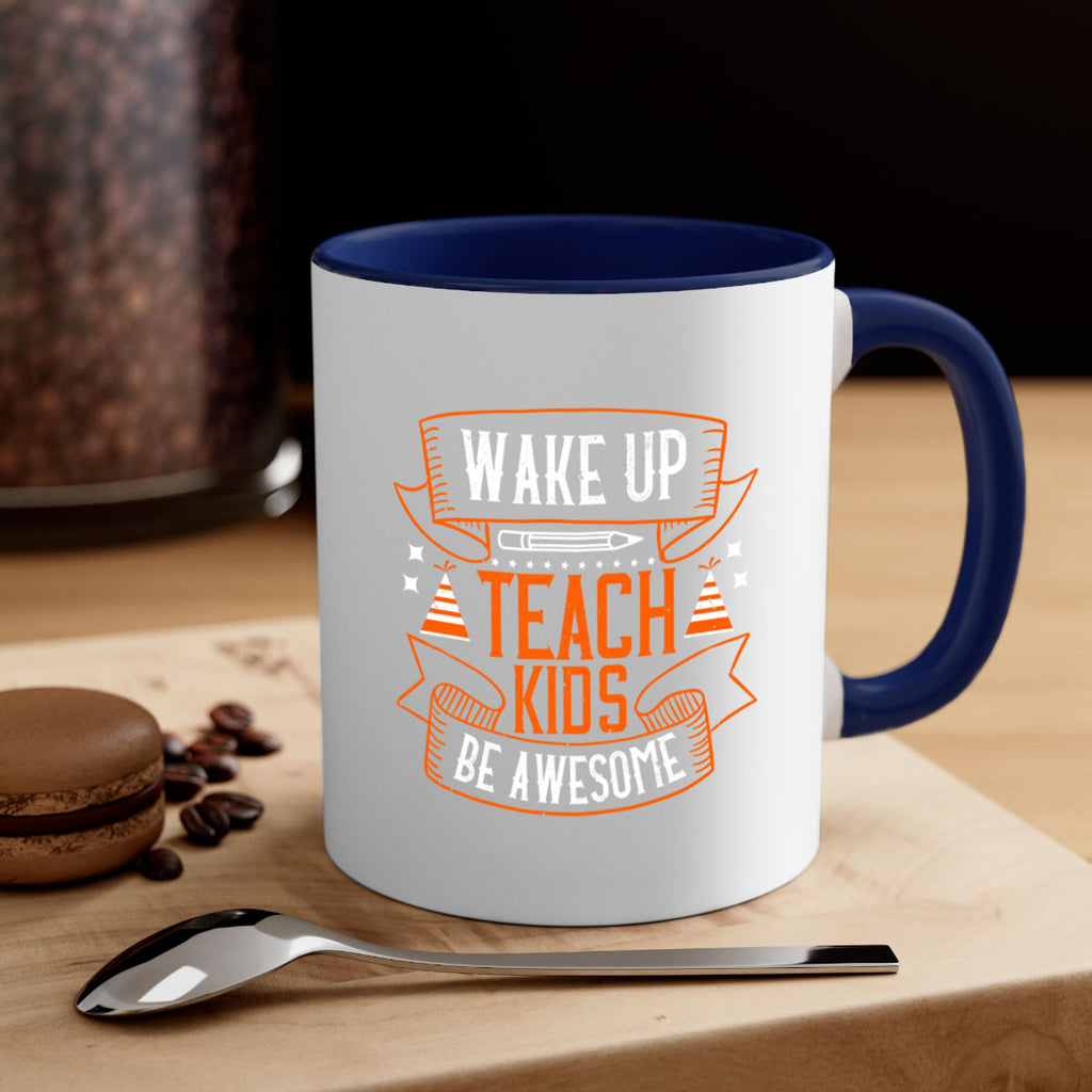 Wake up teach kids be awesome Style 1#- teacher-Mug / Coffee Cup