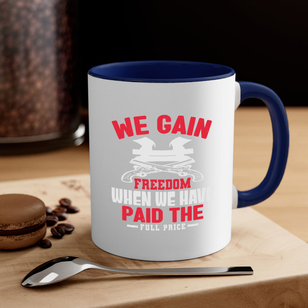 We gain freedom Style 55#- 4th Of July-Mug / Coffee Cup