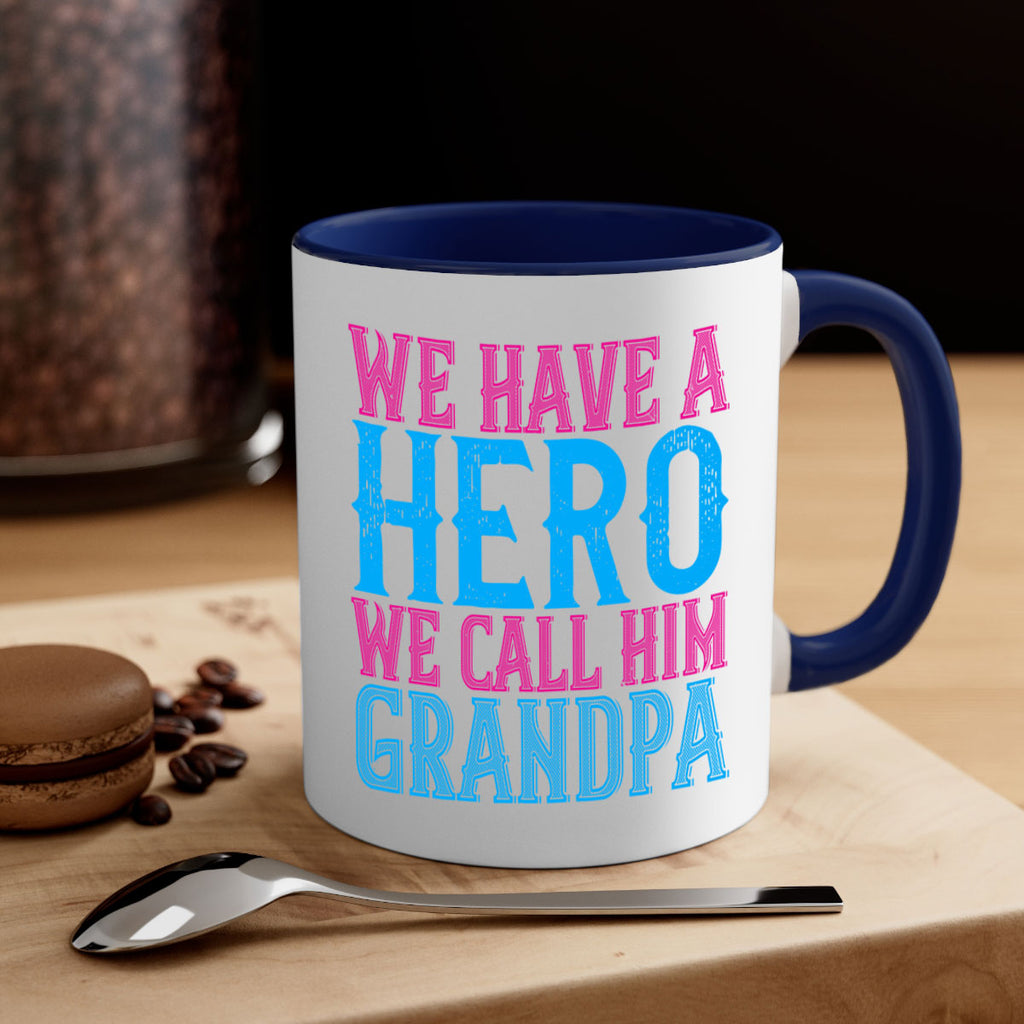 We have a hero we call him grandpa 62#- grandpa-Mug / Coffee Cup