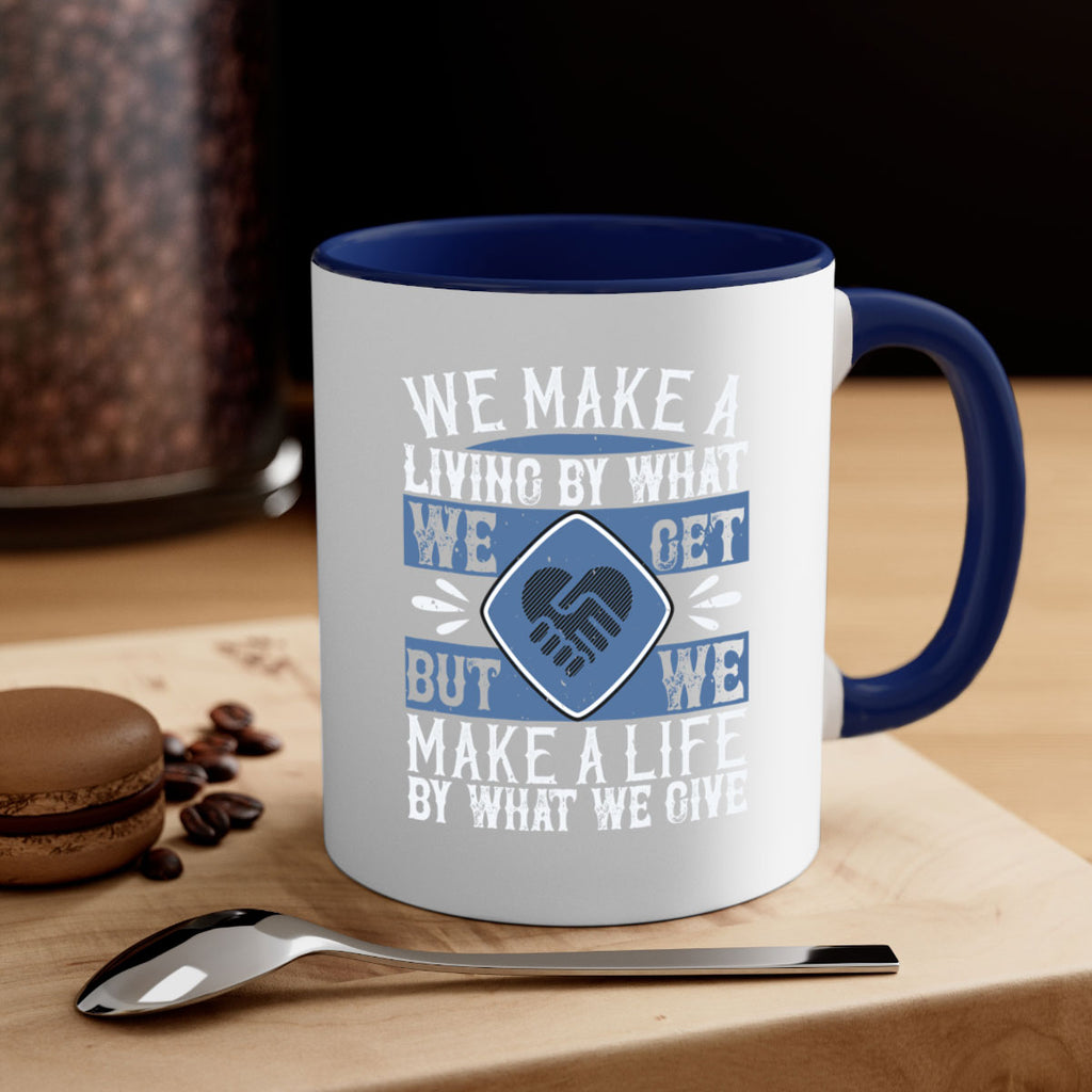 We make a living by what we get but we make a life by what we give Style 11#-Volunteer-Mug / Coffee Cup