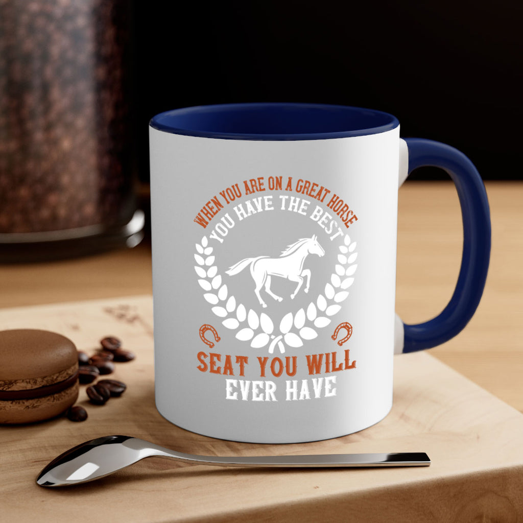 When you are on a great horse you have the best seat you will ever have Style 14#- horse-Mug / Coffee Cup