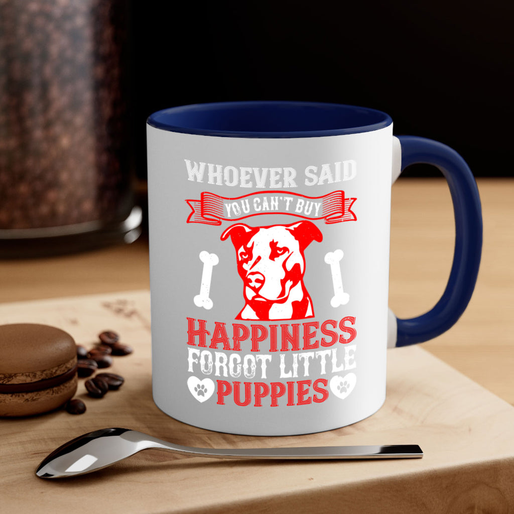 Whoever said you cant buy Happiness forgot little puppies Style 139#- Dog-Mug / Coffee Cup