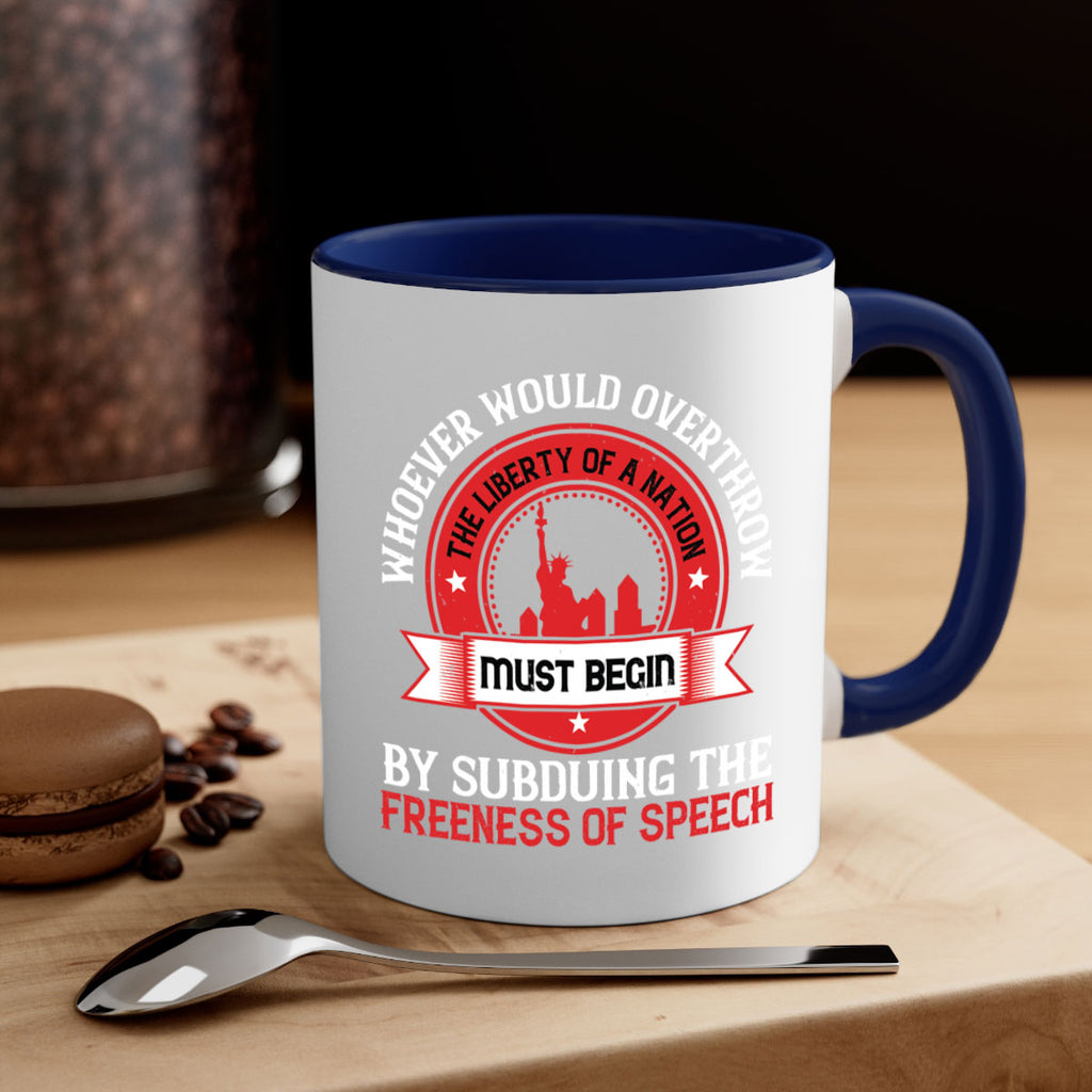 Whoever would overthrow the liberty of a nation must begin Style 200#- 4th Of July-Mug / Coffee Cup
